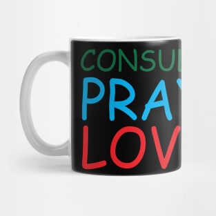 Consult Pray Love Creative Job Typography Design Mug